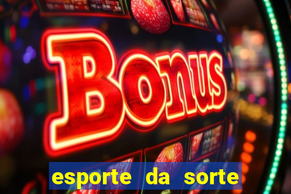 esporte da sorte deposito minimo